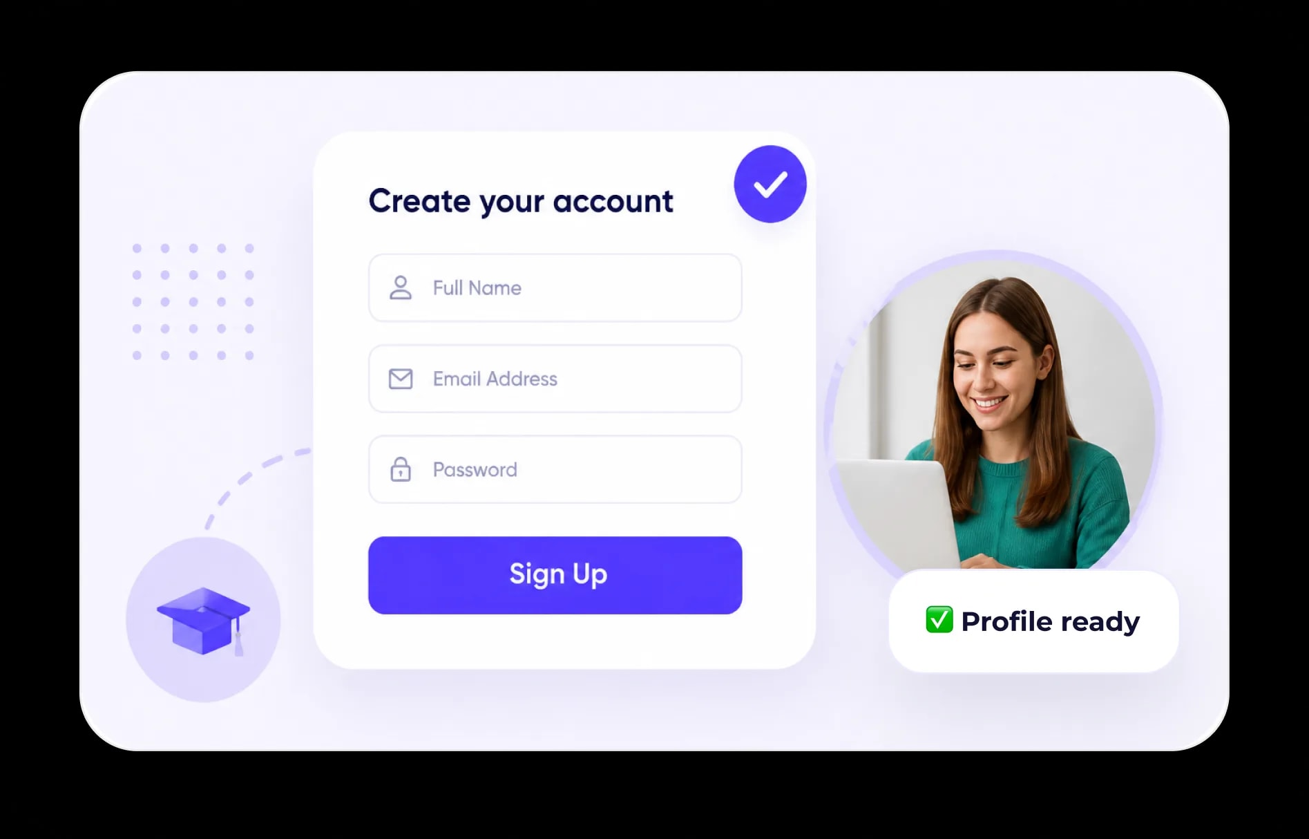 Sign up and complete your profile.